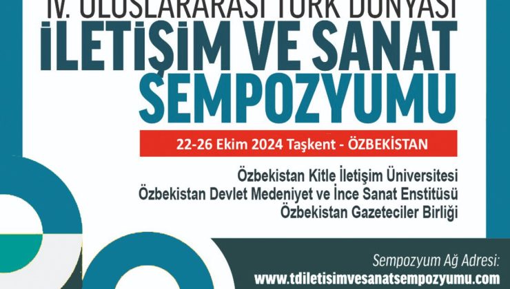 IV. ULUSLARARASI TÜRK DÜNYASI İLETİŞİM VE SANAT SEMPOZYUMU BASIN BİLDİRİSİ